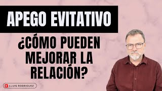 Apego Evitativo Cosas que pueden hacer para mejorar la relación [upl. by Ymmik]