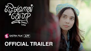 Trailer 1  រឿង ផ្អែមណាស់ស្នេហា Sweet Love  Exclusive Series  Sastra Film App [upl. by Dido844]