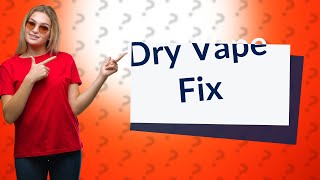 How to fix a dry disposable vape [upl. by Tada]