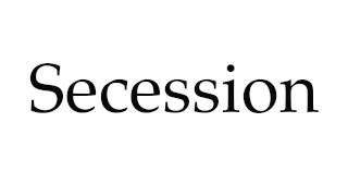 How to Pronounce Secession [upl. by Deerc]