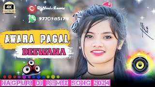 AwaraPagalDeewana 🌿nagpuri DJ remix DJ song remix 🍃 2024🌿🍁 Dj Neelu Remix [upl. by Ttehc180]