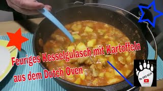 Kesselgulasch aus dem Dutch Oven Feurig mit Kartoffeln 37 [upl. by Lupiv]