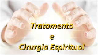 Tratamento e Cirurgia Espiritual Equipe Dr Fritz [upl. by Archambault]