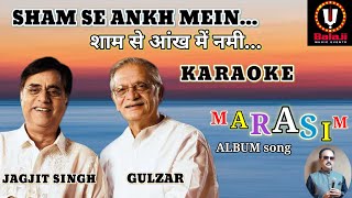 Sham Se Ankh Mein Nami Karaoke  Jagjit Singh  Gulzar  Marasim Album balajimusicevents [upl. by Ferdinand]