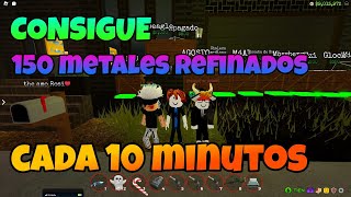 ¡¡La MEJOR RUTA para conseguir MUCHO METAL REFINADO 😻 [upl. by Savart]