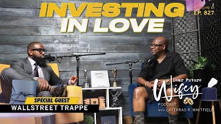 WALLSTREET TRAPPER Reveals How Marriage Transformed His Life  Dear Future Wifey E827 [upl. by Ernald]