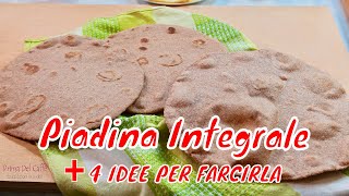 ricetta PIADINA INTEGRALE ALLOLIO e 4 IDEE per farcire la piadina [upl. by Asilam269]