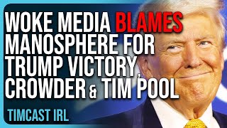 Woke Media BLAMES Manosphere For Trump Victory Steven Crowder Ben Shapiro AND Tim Pool [upl. by Laikeze]