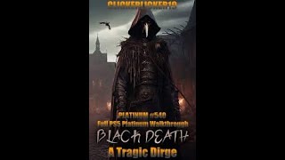 Black Death A Tragic Dirge  Full PS5 Platinum Walkthrough  Platinum 540 [upl. by Ivah30]