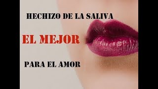 El mejor hechizo con saliva para el amor [upl. by Elbring]