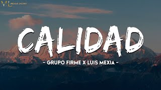 Grupo Firme X Luis Mexia  Calidad  Letra  Lyrics [upl. by Andreana700]