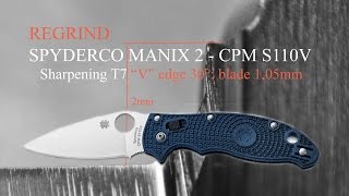 REGRINDING  SPYDERCO MANIX 2 CPM S110V  sharpening T7 quotVquot edge 30° blade 105mm [upl. by Sikram]