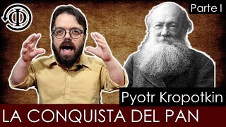 La Conquista del Pan  Pyotr Kropotkin  Parte I [upl. by Annekam]