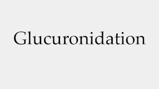 How to Pronounce Glucuronidation [upl. by Emirej439]