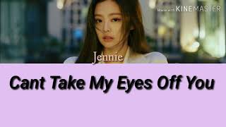 JennieCant Take My Eyes Off You Lyrics [upl. by Pinette]