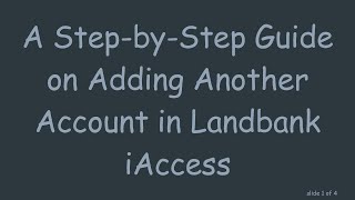 A StepbyStep Guide on Adding Another Account in Landbank iAccess [upl. by Pickford]