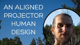 An aligned Projector  Human Design [upl. by Marte797]