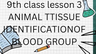 9th class biology lesson 3 animal tissue identification pf blood group lab activity explanation [upl. by Ahtimat193]