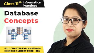 Class 11 Informatics Practices Chapter 7  Database Concepts Full Chapter Explanation Code 065 [upl. by Odlonra645]