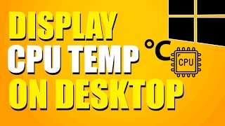 How To Display CPU Temperature On Windows Desktop Quick amp Easy [upl. by Yrtneg662]