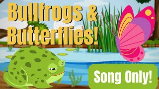 Bullfrogs amp Butterflies SONG ONLY  Silly Songs [upl. by Aseret]