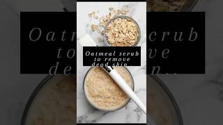 Oatmeal Scrub to remove dead skin skincare facial [upl. by Esilec]