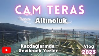 Altınoluk Cam Teras 2023 Vlog Türkiye gezilecek yerler türkiye kazdağları camteras gezilecek [upl. by Aisak837]