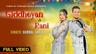 Giddheyan Di Rani Full Video  Gurbal Saroya  Onkar Dhamana  New Punjabi Song 2024 [upl. by Tice]