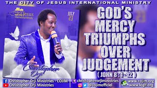 GODS MERCY TRIUMPHS OVER JUDGEMENT JOHN 8112 wwwcojimorg wwwlogiforg 23072023 [upl. by Nauqat53]