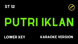 ST 12  PUTRI IKLAN KARAOKE VERSION LOWER KEY [upl. by Shawna]