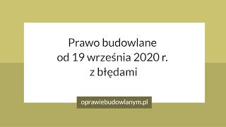 Prawo budowlane od 19 września 2020 r z błędami [upl. by Arraeit924]