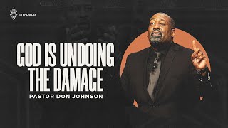 God Is Undoing the Damage  Pastor Don Johnson [upl. by Aicirtel]