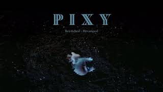 PIXY 픽시  ‘Bewitched’ Revamped [upl. by Nyrad]