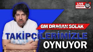 GM DRAGAN SOLAK TAKİPÇİLERİMİZLE OYNUYOR [upl. by Chadd]