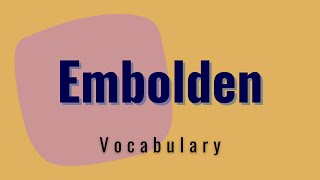 What does Embolden mean [upl. by Jeffcott]