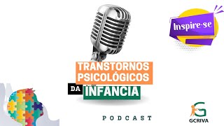 EP 19 Podcast Escuta Essa Transtornos Psicológicos Da Infância [upl. by Ennaj575]