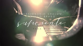 Suficiente Para Mim  Missionário Shalom e Thiago Brado [upl. by Suneya639]