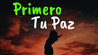 Primero Tu PAZ Después Todo Lo Demás ¦ Gratitud Frases Reflexiones Versos Reflexión Amor Propio [upl. by Douty940]