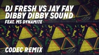 DJ Fresh VS Jay Fay ft Ms Dynamite  Dibby Dibby Sound Codec Remix [upl. by Lemrahs]