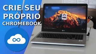 Faça o seu próprio Chromebook  CloudReady [upl. by Burdett]