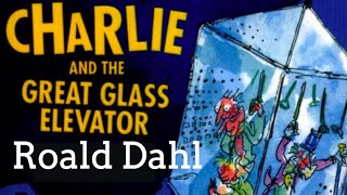 Roald Dahl  Charlie and the Great Glass Elevator  Full audiobook with text AudioEbook [upl. by Hairas87]