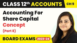 Class 12 Accounts Chapter 9  Accounting For Share Capital  Concept Part 8 202223 [upl. by Cohlette]