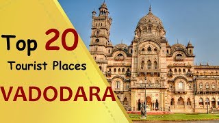 quotVADODARAquot Top 20 Tourist Places  Vadodara Tourism [upl. by Eidoc]