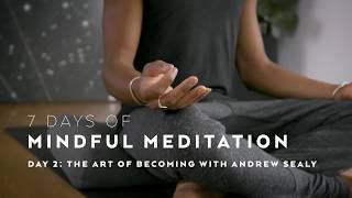 DAY 2 The Art of Becoming with Andrew Sealy — 7 Days of Mindful Meditation [upl. by Calmas]