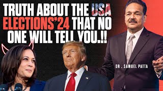 Truth about the USA election24 MUST WATCH  Dr Samuel Patta [upl. by Palila]