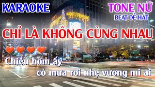 Karaoke Chỉ Là Không Cùng NhauTone Nữ dễ hátKaraoke Quang Lưu [upl. by Joelle174]