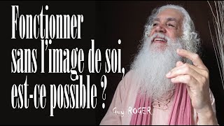 1074 quot Fonctionner sans l’image de soi estce possible quot Guy ROGER ZONE LIBRE [upl. by Ahsel]