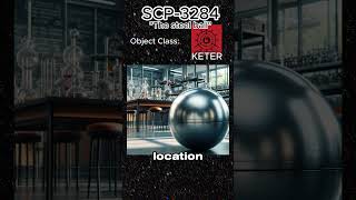 This steel ball cannot be contained  SCP3284 scp scpfoundation randomscp storytelling [upl. by Ynner]