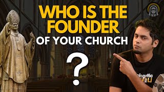 Truth Revealed Who is the FOUNDER of your CHURCH [upl. by Isleen]