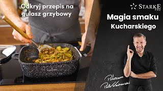 Gulasz grzybowy  Magia smaku Kucharskiego odc 25 [upl. by Eloise]